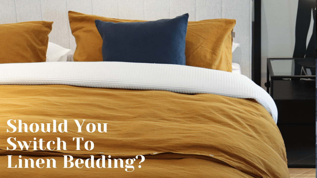 Should You Switch To Linen Bedding?